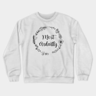 Most Ardently, Prejudice Quote Crewneck Sweatshirt